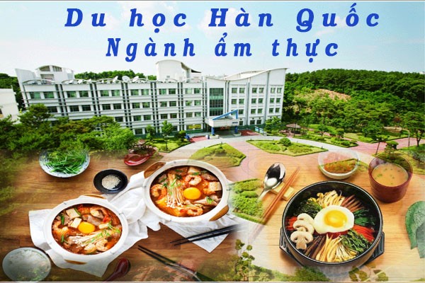 NHỮNG ĐIỀU CẦN BIẾT VỀ DU HỌC HÀN QUỐC NGÀNH ẨM THỰC